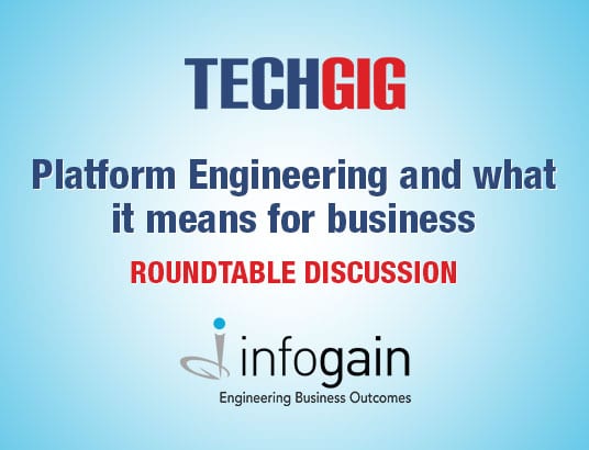 Infogain in association with TECHGIG joint Roundtable on February 15th 2019, The Leela, Gurgaon