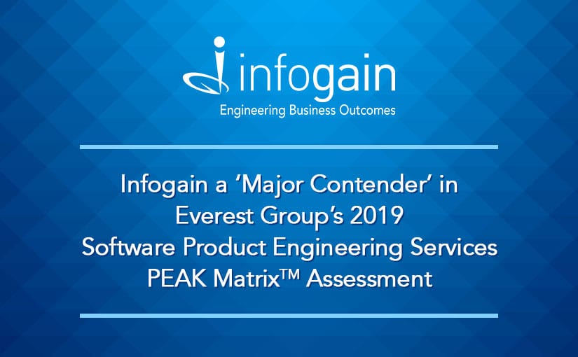 Infogain a ‘Major Contender’ in Everest Group’s 2019 Software Product Engineering Services PEAK Matrix Assessment