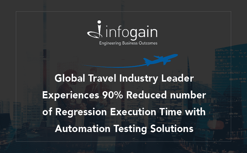 Global Travel Industry Leader Experiences 90% Reduced Regression Execution Time with Automation Testing Solutions