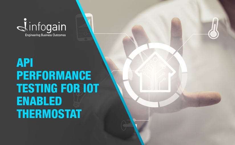 Infogain’s Automated Testing Solution enhances API Performance for IoT Enabled Thermostat