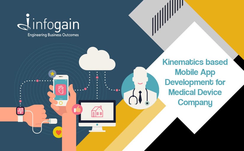 Infogain’s .NET and mobile experts develop a Kinematics based Mobile App for Medical Device Company 
