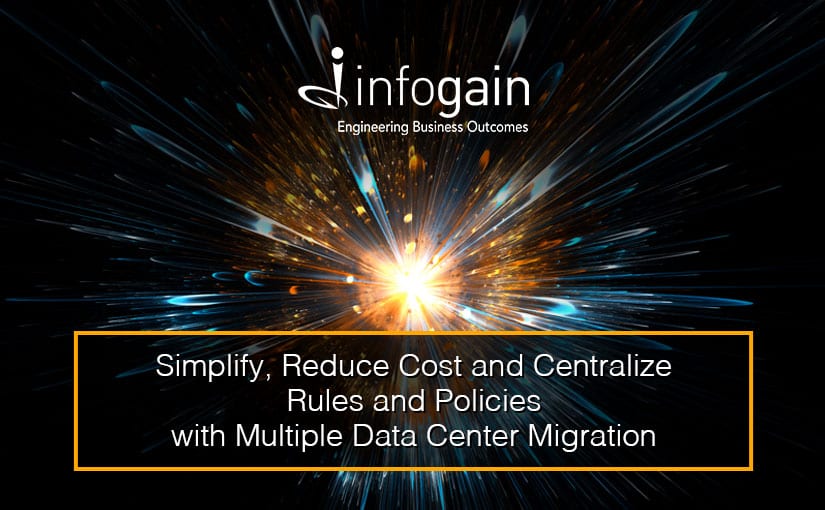 Infogain completes Multiple Data Center Migration and consolidation to Azure IaaS to simplify, reduce cost and centralize rules and policies