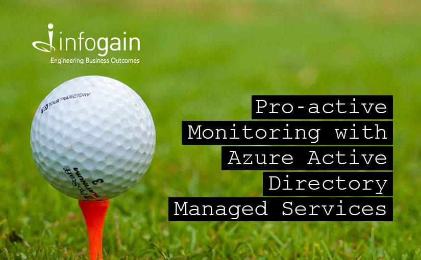 Infogain creates an Azure Active Directory Managed Service Plan for Pro-active Monitoring