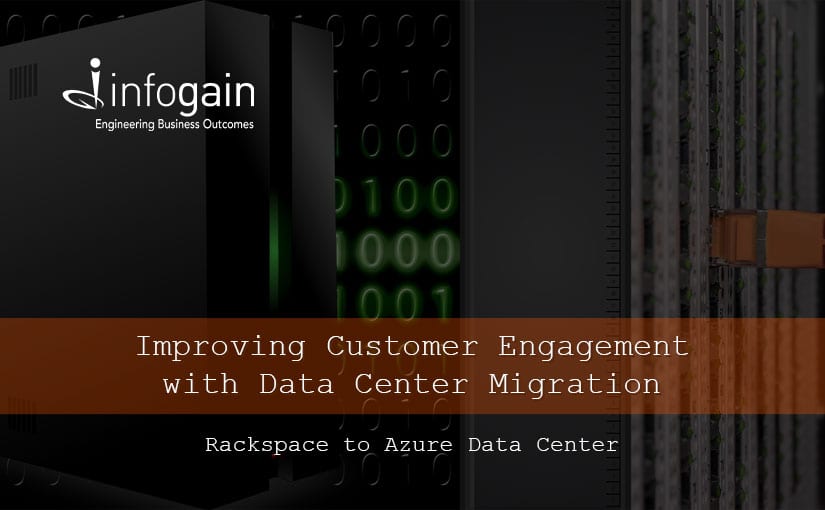 Infogain Migrates Datacenter from Rackspace to Azure Datacenter & Managed Services for enhanced customer engagement 
