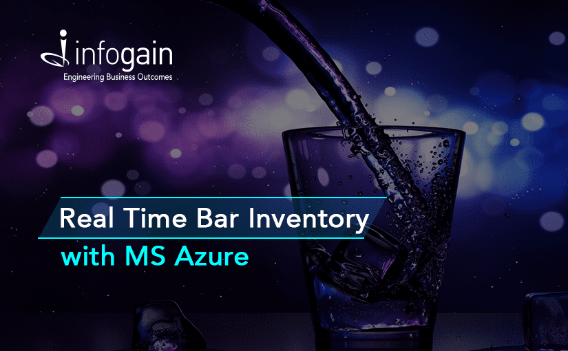 Infogain Develops Mobile, iOS Web Application & IoT Module that Monitors Bar Inventory in Real Time with MS Azure
