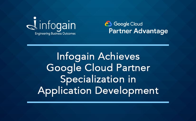 Infogain Achieves Google Cloud Partner Specialization in Application Development