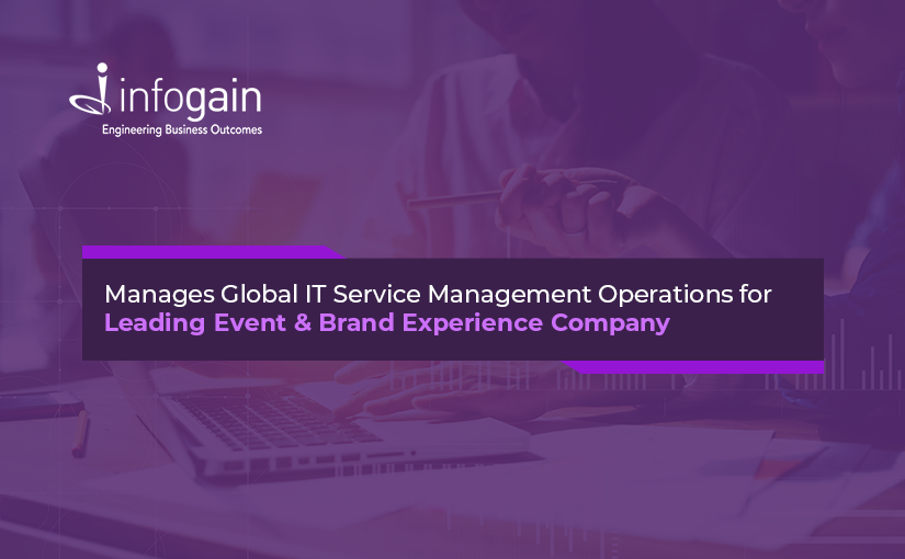 Infogain Manages Global IT Service Management Operations for Leading Event and Brand Experience Company