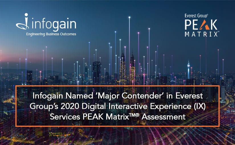 Infogain Named ‘Major Contender’ in Everest Group’s 2020 Digital Interactive Experience (IX) Services PEAK Matrix® Assessment