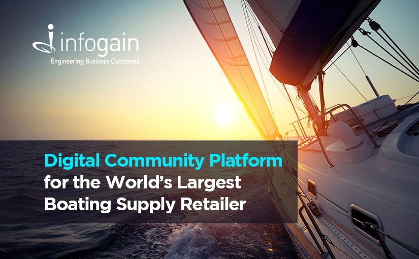 Infogain Builds Digital Community Platform for the World’s Largest Boating Supply Retailer